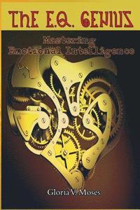 bokomslag The E.Q. Genius: Mastering Emotional Intelligence