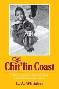 bokomslag The Chit'lin Coast: A Tale of Growing Up Black and Female in Mid-Twentieth Century Chicago