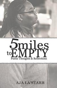 bokomslag Five Miles To Empty: Poetic Thoughts and Reflections