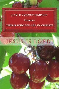 GAYLE YVONNE SIMPSON Presents: This Is Who We Are in Christ! 1