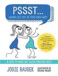 bokomslag Pssst... Wanna Get Out of Your Own Way?: 31 Days to Rock Out with Your Bad Self!