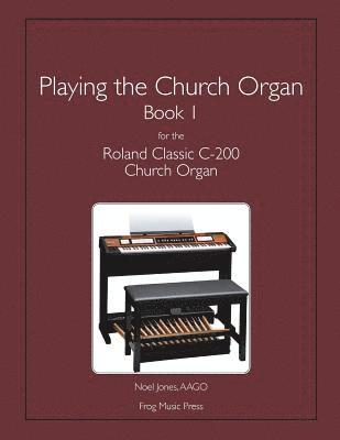 Playing the Church Organ Book 1 for the Roland Classic C-200 Church Organ 1