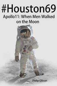 bokomslag #Houston69: Apollo 11 - When Men Walked on the Moon