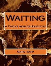 bokomslag Waiting: A Twelve Worlds Novelette