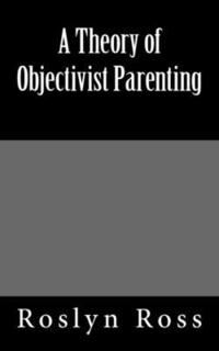 bokomslag A Theory of Objectivist Parenting
