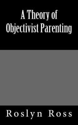 A Theory of Objectivist Parenting 1