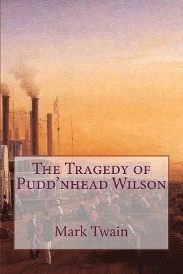 Mark Twain, Tom Thomas - The Tragedy of Pudd'nhead Wilson, Häftad