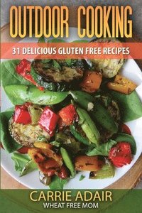 bokomslag Outdoor Cooking: 31 Delicious Gluten Free Recipes