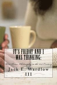 bokomslag It's Friday and I Was Thinking: : West Texas Philosophy in the 21rst Century