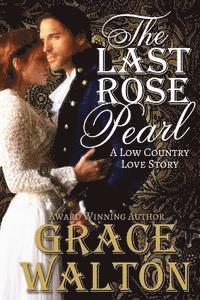 Grace Walton - The Last Rose Pearl: A Low Country Love Story, Häftad