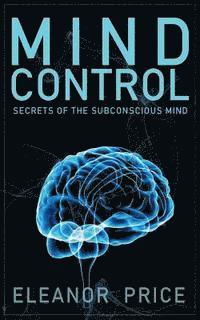 bokomslag Mind Control: Secrets of the Subconscious Mind