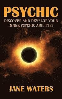 bokomslag Psychic: Discover and Develop Your Inner Psychic Abilities