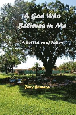 A God Who Believes in Me: A Collection of Short FIction 1