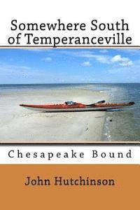 Somewhere South of Temperanceville: Chesapeake Bound 1