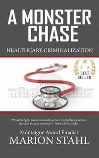 bokomslag A Monster Chase: Health Care Criminalization