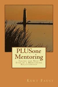 bokomslag PLUSone Mentoring: Taking the Next Steps in a Mentoring Relationship