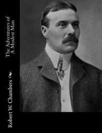Robert W. Chambers - The Adventures of A Modest Man, Häftad