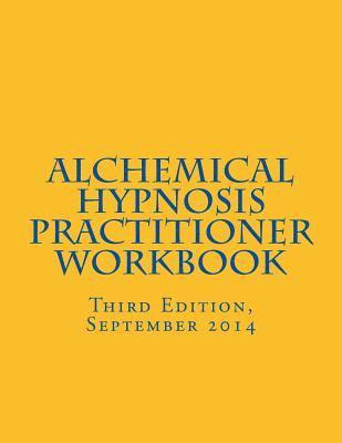 bokomslag Alchemical Hypnosis Practitioner Workbook: Third Edition - September 2014