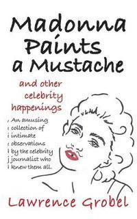 Madonna Paints a Mustache: & Other Celebrity Happenings 1