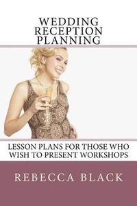 bokomslag Wedding Reception Planning: Lesson Plans for Those Who Wish to Present Workshops