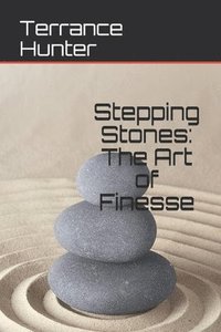 bokomslag Stepping Stones: The Art of Finesse