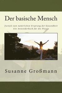 Susanne Gromann - Der basische Mensch Zurück zum natürlichen Ursprung der Gesundheit: Ein Anwenderbuch für die Praxis, Häftad