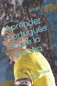 bokomslag Aprender portugués sobre la marcha: Una introducción para principiantes