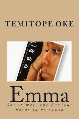 Temitope Labake Oke - Emma: Sometimes, the Saviour needs to be saved, Häftad