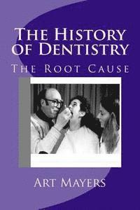 bokomslag The History of Dentistry: Part Four: The Root Cause