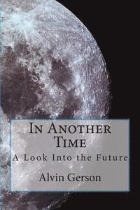 In Another Time: A Look Into the Future 1