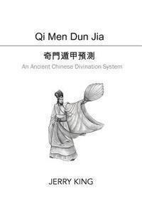 bokomslag Qi Men Dun Jia: An Ancient Chinese Divination System
