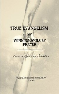 bokomslag True Evangelism: or Winning Souls by Prayer