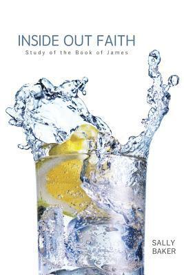 Inside Out Faith: Study of the Book of James 1