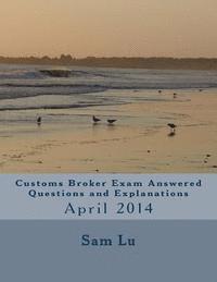 bokomslag Customs Broker Exam Answered Questions and Explanations: April 2014