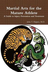 bokomslag Martial Arts for the Mature Athlete: A Guide to Injury Prevention and Treatment