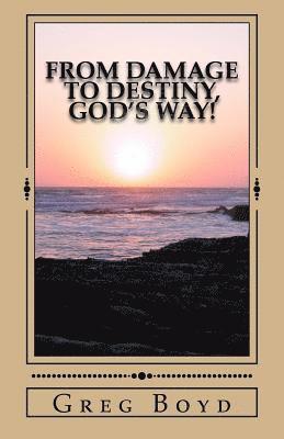 From Damage to Destiny, God's Way! 1