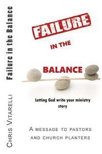 Failure in the Balance: Letting God write your ministry story 1