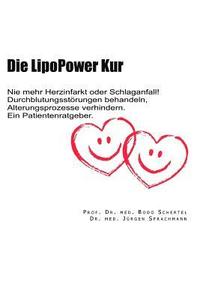 bokomslag Die LipoPower Kur: Nie mehr Herzinfarkt oder Schlaganfall! Durchblutungsstoerungen behandeln, Alterungsprozesse verhindern. Ein Patienten