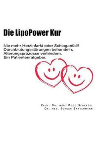 bokomslag Die LipoPower Kur: Nie mehr Herzinfarkt oder Schlaganfall! Durchblutungsstoerungen behandeln, Alterungsprozesse verhindern. Ein Patientenratgeber.