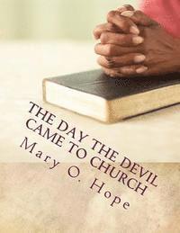 The Day The Devil Came to Church: Are you ignorant to the devil devices? 1