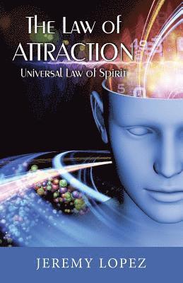 Jeremy Lopez - The Law of Attraction: Universal Power of Spirit, Häftad. Tillgänglighet: Lägg i varukorg