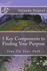 bokomslag 5 Key Components to Finding Your Purpose