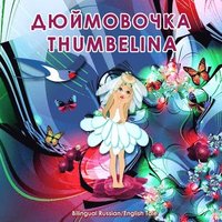 bokomslag Dyuymovochka/Thumbelina, Bilingual Russian/English Tale