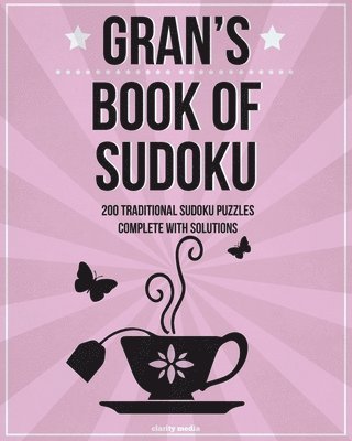 Clarity Media - Gran's Book Of Sudoku: 200 traditional sudoku puzzles in levels easy, medium & hard, Häftad