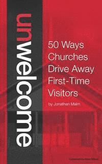 Jonathan Malm - Unwelcome: 50 Ways Churches Drive Away First-Time Visitors, Häftad
