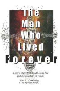 bokomslag The Man Who Lived Forever
