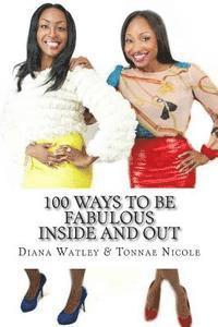 bokomslag 100 Ways to be Fabulous Inside and Out: 100 Ways to be Fabulous Inside and Out