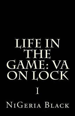 Life In The Game: VA On Lock I 1