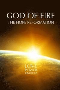 bokomslag God of fire: The hope reformation: love power kingdom