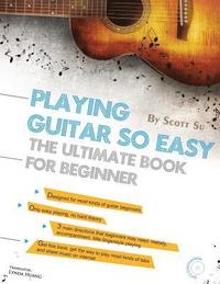 bokomslag Playing Guitar So Easy: The Ultimate Book for Beginner